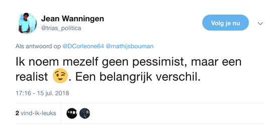 10- Ik ben geen pessimist, ik ben een realist