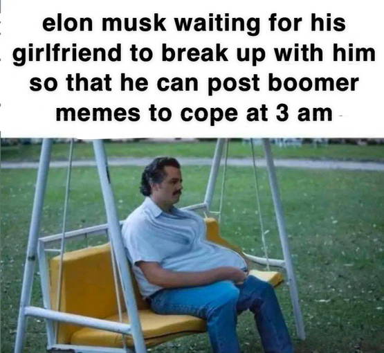 We feel you, Elon